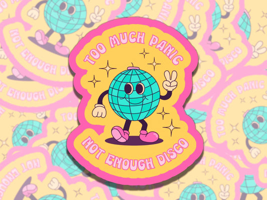 Too Much Panic Not Enough Disco Cute Waterproof Vinyl Sticker, Gift for Friend, Funny Sticker for Kindle Laptop Water Bottle Journa
