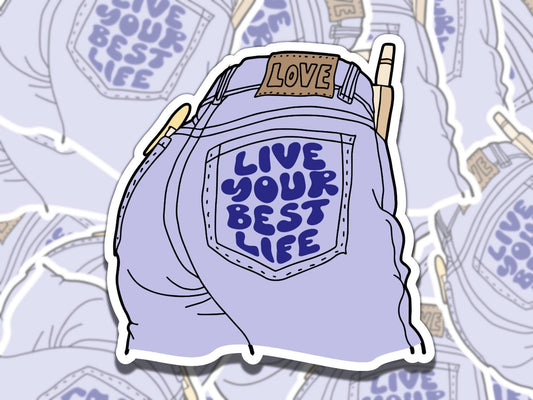 Live Your Best Life Cute Jeans Mental Health Affirmation Sticker, Gift for Friend, Waterproof Sticker for Kindle Laptop Water Bottle