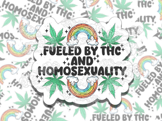 Fueled by THC and Homosexuality Waterproof Pride Vinyl Sticker, Gift for Girl Friend, Funny Sticker for Kindle Laptop Water Bottle Journal