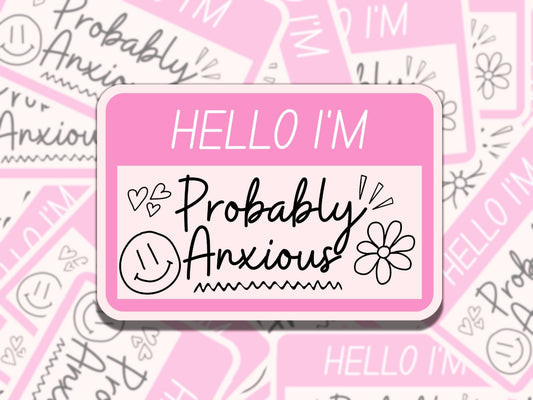 Hello I'm Probably Anxious Pink Nametag Sticker Mental Health Affirmation Sticker, Gift for Friend,  Sticker for Kindle Laptop Water Bottle
