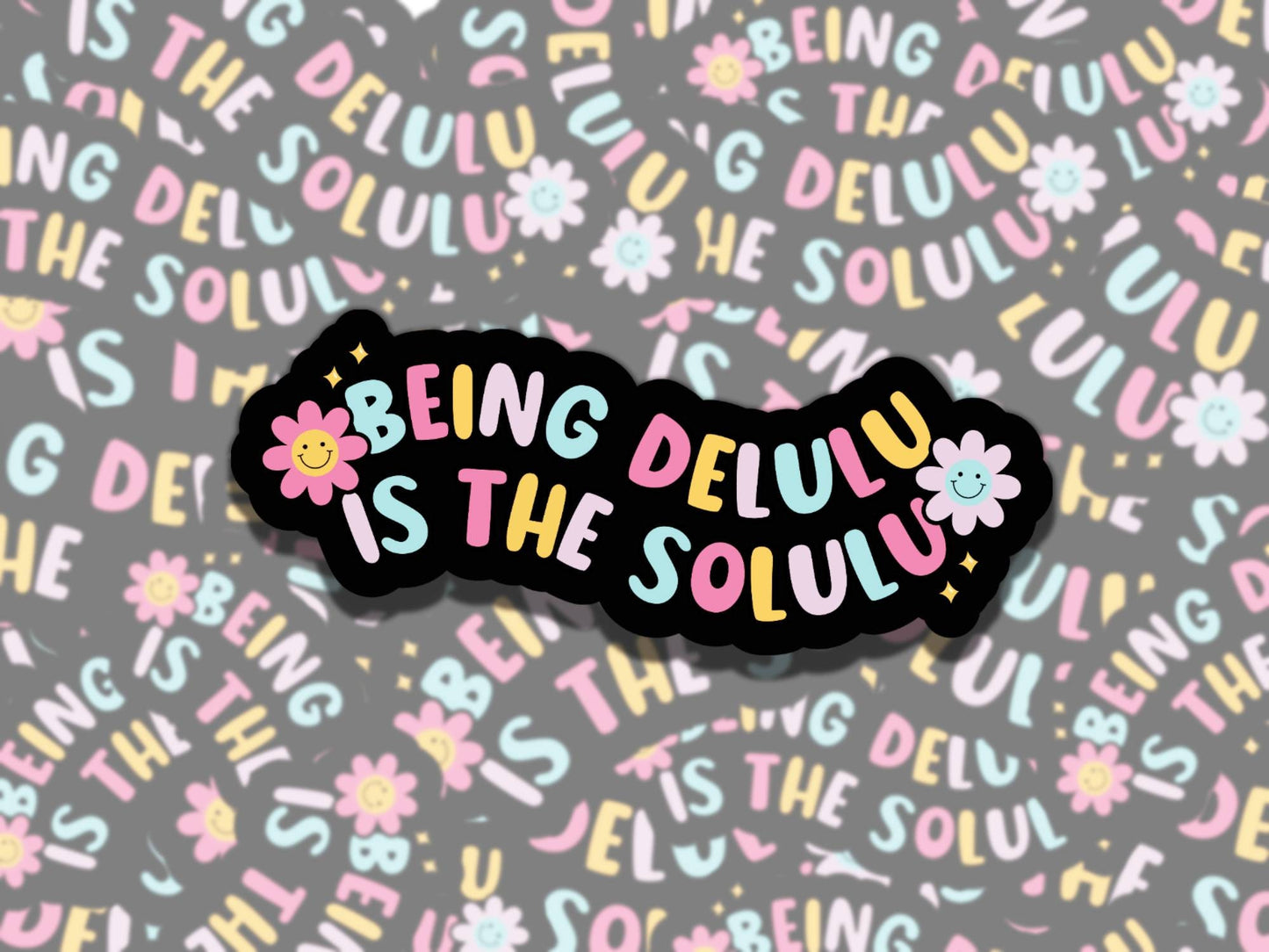 Being Delulu is the Solulu Girly Waterproof Vinyl Sticker, Gift for Friend, Funny Sticker for Kindle Laptop Water Bottle Journal